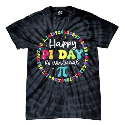 Happy Pi Day 3.14 Be Irrational Cute Math Teachers Students Tie-Dye T-Shirt