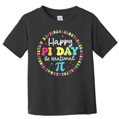 Happy Pi Day 3.14 Be Irrational Cute Math Teachers Students Toddler T-Shirt