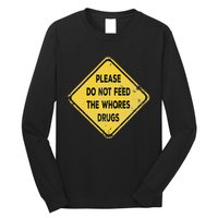 Hazard Please Do Not Feed The Whores Drugs Vintage Style Long Sleeve Shirt