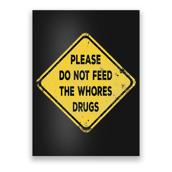 Hazard Please Do Not Feed The Whores Drugs Vintage Style Poster