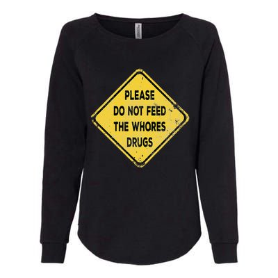 Hazard Please Do Not Feed The Whores Drugs Vintage Style Womens California Wash Sweatshirt