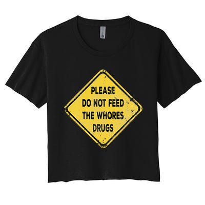 Hazard Please Do Not Feed The Whores Drugs Vintage Style Women's Crop Top Tee