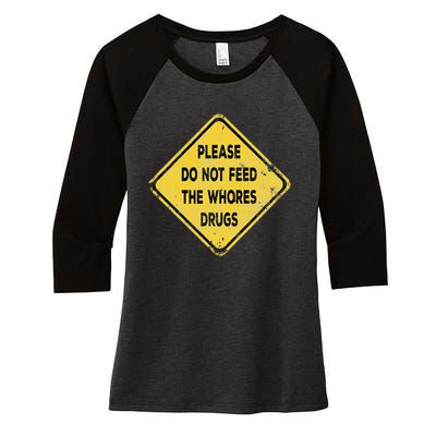 Hazard Please Do Not Feed The Whores Drugs Vintage Style Women's Tri-Blend 3/4-Sleeve Raglan Shirt