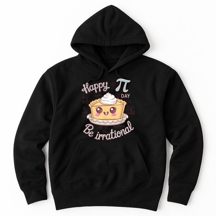Happy Pi Day Be Irrational Cute Math Geek Funny Kawaii Pie Hoodie