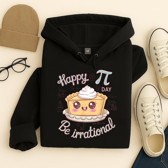 Happy Pi Day Be Irrational Cute Math Geek Funny Kawaii Pie Hoodie