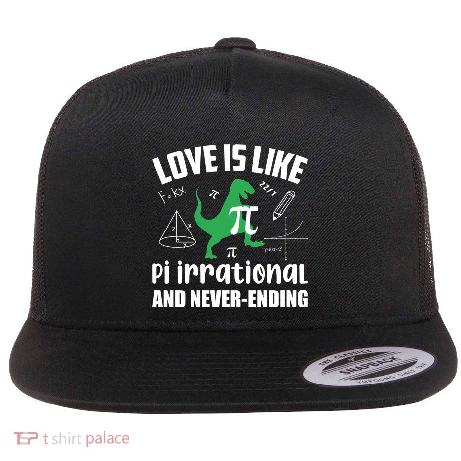 Happy Pi Day Funny Math Irrational Number Never Ending Love Funny Gift Flat Bill Trucker Hat