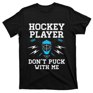 Hockey Player DonT Puck With Me Goalie Team Funny Gift T-Shirt