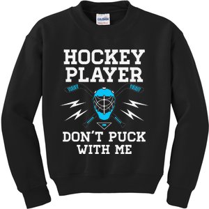 Hockey Player DonT Puck With Me Goalie Team Funny Gift Kids Sweatshirt