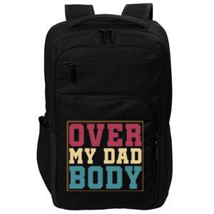 Humorous Punny Dad Rad Jokes Over My Dad Body Dad Jokes Impact Tech Backpack