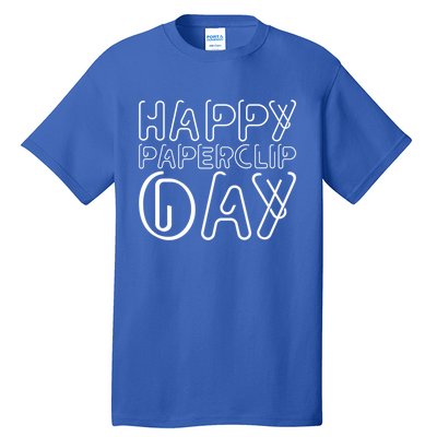 Happy Paperclip Day 29th May Paperclip Day Outfit Gift Tall T-Shirt