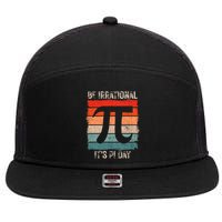 Happy Pi Day Be Irrational Funny Math Lover Teachers Pi Day 7 Panel Mesh Trucker Snapback Hat