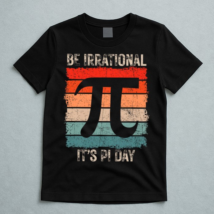 Happy Pi Day Be Irrational Funny Math Lover Teachers Pi Day T-Shirt