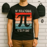 Happy Pi Day Be Irrational Funny Math Lover Teachers Pi Day T-Shirt