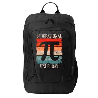Happy Pi Day Be Irrational Funny Math Lover Teachers Pi Day City Backpack