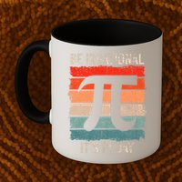 Happy Pi Day Be Irrational Funny Math Lover Teachers Pi Day Mug