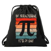 Happy Pi Day Be Irrational Funny Math Lover Teachers Pi Day Drawstring Bag