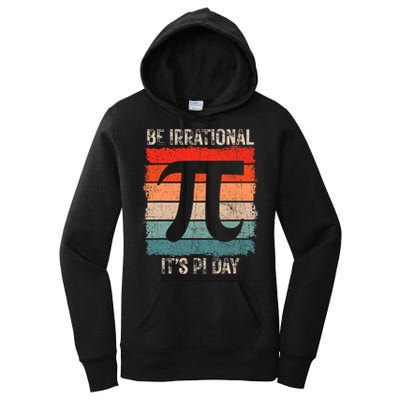 Happy Pi Day Be Irrational Funny Math Lover Teachers Pi Day Women's Pullover Hoodie