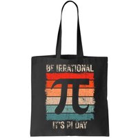 Happy Pi Day Be Irrational Funny Math Lover Teachers Pi Day Bag