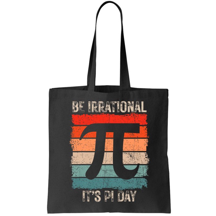 Happy Pi Day Be Irrational Funny Math Lover Teachers Pi Day Bag