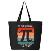 Happy Pi Day Be Irrational Funny Math Lover Teachers Pi Day 25L Jumbo Tote