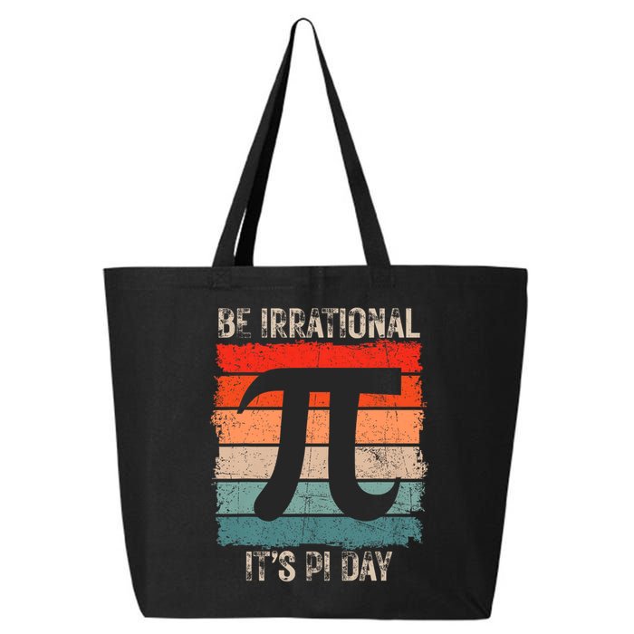 Happy Pi Day Be Irrational Funny Math Lover Teachers Pi Day 25L Jumbo Tote