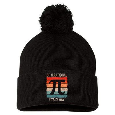 Happy Pi Day Be Irrational Funny Math Lover Teachers Pi Day Pom Pom 12in Knit Beanie