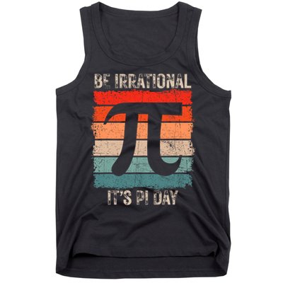 Happy Pi Day Be Irrational Funny Math Lover Teachers Pi Day Tank Top