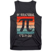 Happy Pi Day Be Irrational Funny Math Lover Teachers Pi Day Tank Top