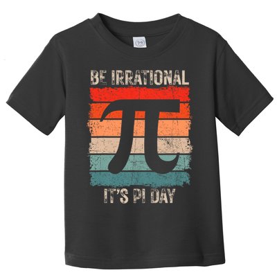 Happy Pi Day Be Irrational Funny Math Lover Teachers Pi Day Toddler T-Shirt