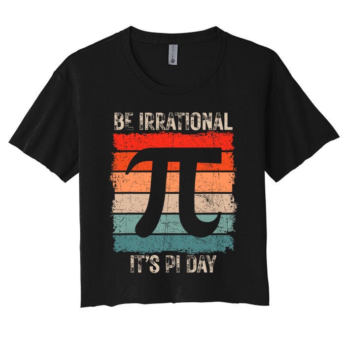 Happy Pi Day Be Irrational Funny Math Lover Teachers Pi Day Crop Top