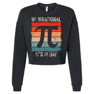 Happy Pi Day Be Irrational Funny Math Lover Teachers Pi Day Cropped Pullover Crew