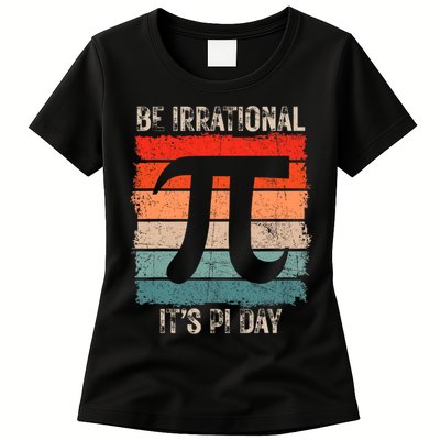 Happy Pi Day Be Irrational Funny Math Lover Teachers Pi Day Womens T-Shirt