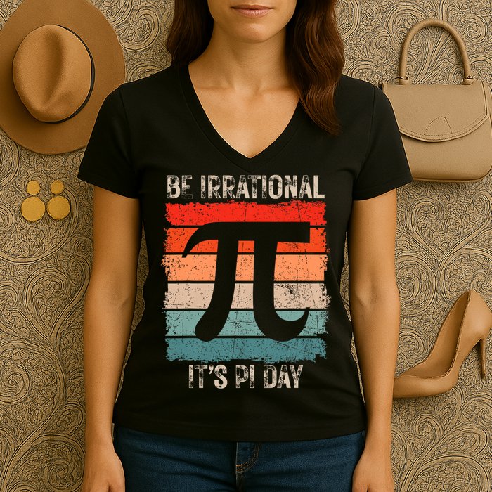 Happy Pi Day Be Irrational Funny Math Lover Teachers Pi Day Women's V-Neck T-Shirt