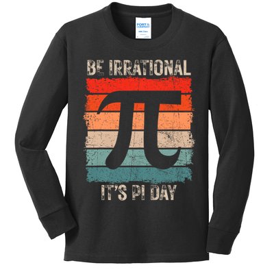 Happy Pi Day Be Irrational Funny Math Lover Teachers Pi Day Kids Long Sleeve Shirt