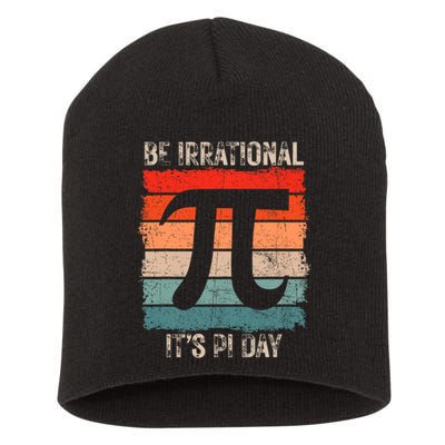 Happy Pi Day Be Irrational Funny Math Lover Teachers Pi Day Short Acrylic Beanie
