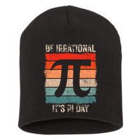 Happy Pi Day Be Irrational Funny Math Lover Teachers Pi Day Short Acrylic Beanie