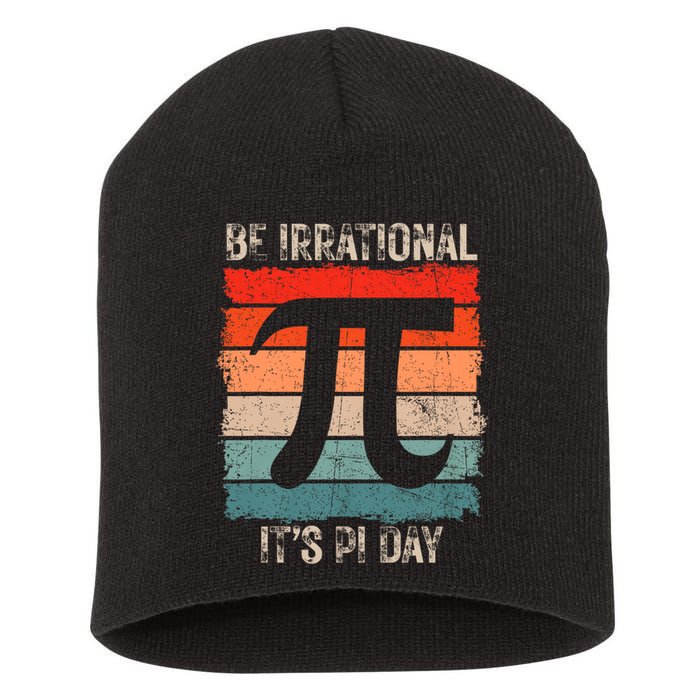 Happy Pi Day Be Irrational Funny Math Lover Teachers Pi Day Short Acrylic Beanie