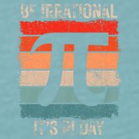 Happy Pi Day Be Irrational Funny Math Lover Teachers Pi Day Sueded Cloud Jersey T-Shirt