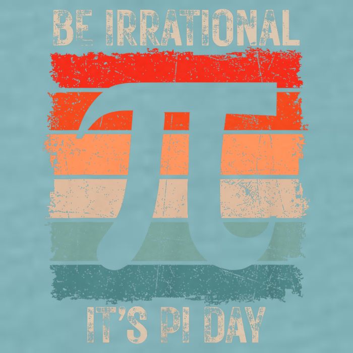 Happy Pi Day Be Irrational Funny Math Lover Teachers Pi Day Sueded Cloud Jersey T-Shirt