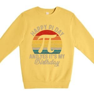 Happy Pi Day And Yes It's My Birthday Premium Crewneck Sweatshirt