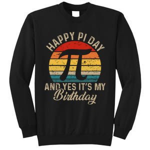 Happy Pi Day And Yes It's My Birthday Tall Sweatshirt