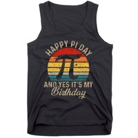 Happy Pi Day And Yes It's My Birthday Tank Top