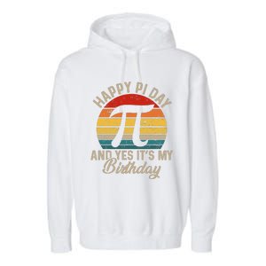 Happy Pi Day And Yes It's My Birthday Garment-Dyed Fleece Hoodie