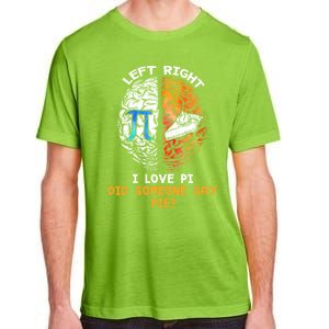 Happy Pi Day Math Left I Love Pi Right Did Someone Say Pie Gift Adult ChromaSoft Performance T-Shirt