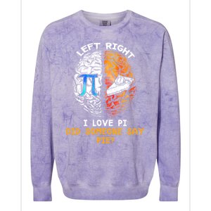 Happy Pi Day Math Left I Love Pi Right Did Someone Say Pie Gift Colorblast Crewneck Sweatshirt