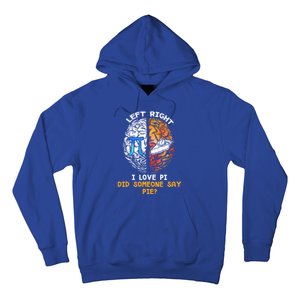 Happy Pi Day Math Left I Love Pi Right Did Someone Say Pie Gift Hoodie