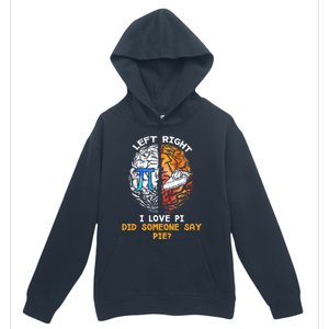 Happy Pi Day Math Left I Love Pi Right Did Someone Say Pie Gift Urban Pullover Hoodie