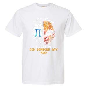 Happy Pi Day Math Left I Love Pi Right Did Someone Say Pie Gift Garment-Dyed Heavyweight T-Shirt