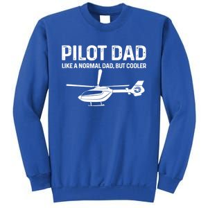 Helicopter Pilot Dad Like A Normal Dad Only Cooler Gift Sweatshirt