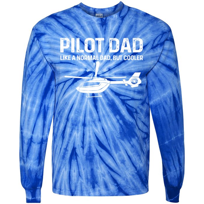 Helicopter Pilot Dad Like A Normal Dad Only Cooler Gift Tie-Dye Long Sleeve Shirt